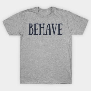 Behave Typography Inspirational Word Retro Black T-Shirt